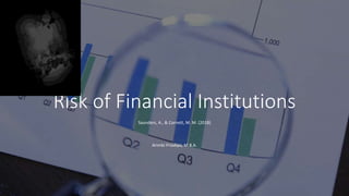 Risk of Financial Institutions
Saunders, A., & Cornett, M. M. (2018)
Arimbi Priadipa, M.B.A.
 