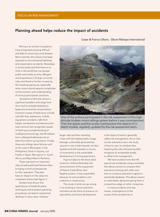 FOCUS ON RISK MANAGEMENT




       Planning ahead helps reduce the impact of accidents

                                                                         Cesar & Franco Oboni, Oboni Riskope International

           Mining is an ancient occupation,
       long recognized as being difficult
       and able to cause injury and disease.
       More recently, the industry has been
       exposed to environmental liabilities
       and catastrophic accidents. Nowadays
       it can be easily said that there is no
       mine in the world that can escape
       public and media scrutiny. Mergers
       and acquisitions in foreign countries
       only contribute to further increasing
       the resulting exposures, especially
       when cross cultural aspects complicate
       communication and understanding
       of various participants’ positions.
           Accidents of all kinds remain a
       significant problem and range from
       the trivial to multiple fatalities or
       large environmental contamination.
       Common causes of fatal injury include
       rock fall, fires, explosions, mobile
                                                    One of the authors participated in the risk assessment of this high
       equipment accidents, falls from              altitude Andean mine's tailings system before it was commissioned.
       height, entrapment and electrocution.        Then the slopes and the access road became the objects of in
       Less common but recognized causes            depth studies, regularly updated by the risk assessment team.
       of fatal injury include flooding of
       underground workings, wet-fill release
                                                   larger risks and their resulting        is the object of what is generally
       from collapsed bulkheads and air
                                                   crises with the related public image    called risk management. As no risks
       blast from block caving failure. Finally,
                                                   damage potentially generated by         can be reduced to zero, the study
       these are tailings dams failures such
                                                   natural or man-made hazards, are less   of how to react to residual risks
       as the ones in Marcopper in the
                                                   studied and still represent a source    (meaning the risks still existing after
       Philippines; Omai in Guyana; Los
                                                   of uncertainty in the sustainable       mitigation to acceptable levels)
       Frailes in Spain; Merrispruit in South
                                                   development of mining operations.       is called crisis management.
       Africa; and Baya Mare in Romania.
                                                       Figure 2 depicts the share value        We have studied more than 40
           These represent an important
                                                   evolution of Nova Gold after the        operations worldwide using a template
       class of well publicized failures often
                                                   announcement of the suspension          that allows owners to compare their
       bringing critical consequences
                                                   of Galore Creek Mine, their             operations among each other and
       to their operators. They also
                                                   flagship project. It was suspended      even to compare operations against a
       have an impact on the value of a
                                                   because of cost escalation and          wolrdwide database. This allows owners
       company's shares (see figure 1).
                                                   a decline in metal prices.              to make better decisions giving them a
           Studies have shown that
                                                       The study of what can go wrong      competitive edge on other companies.
       applications of health & safety
                                                   in an existing or future operation          In many accidents and near
       techniques and standard operating
                                                   and what can be done to preserve its    misses, investigations of the
       procedures can lead to substantial
                                                   operability and future development      causes of the accident lie at
       declines in injury rates. However




2 CHINA MINING Journal January 2008
 