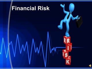 Financial Risk
 