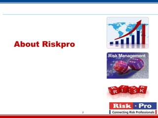 2
About Riskpro
 