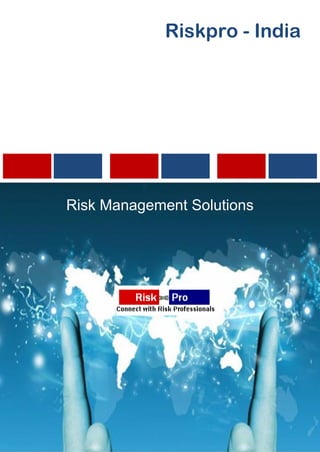 Riskpro - India




Risk Management Solutions
 