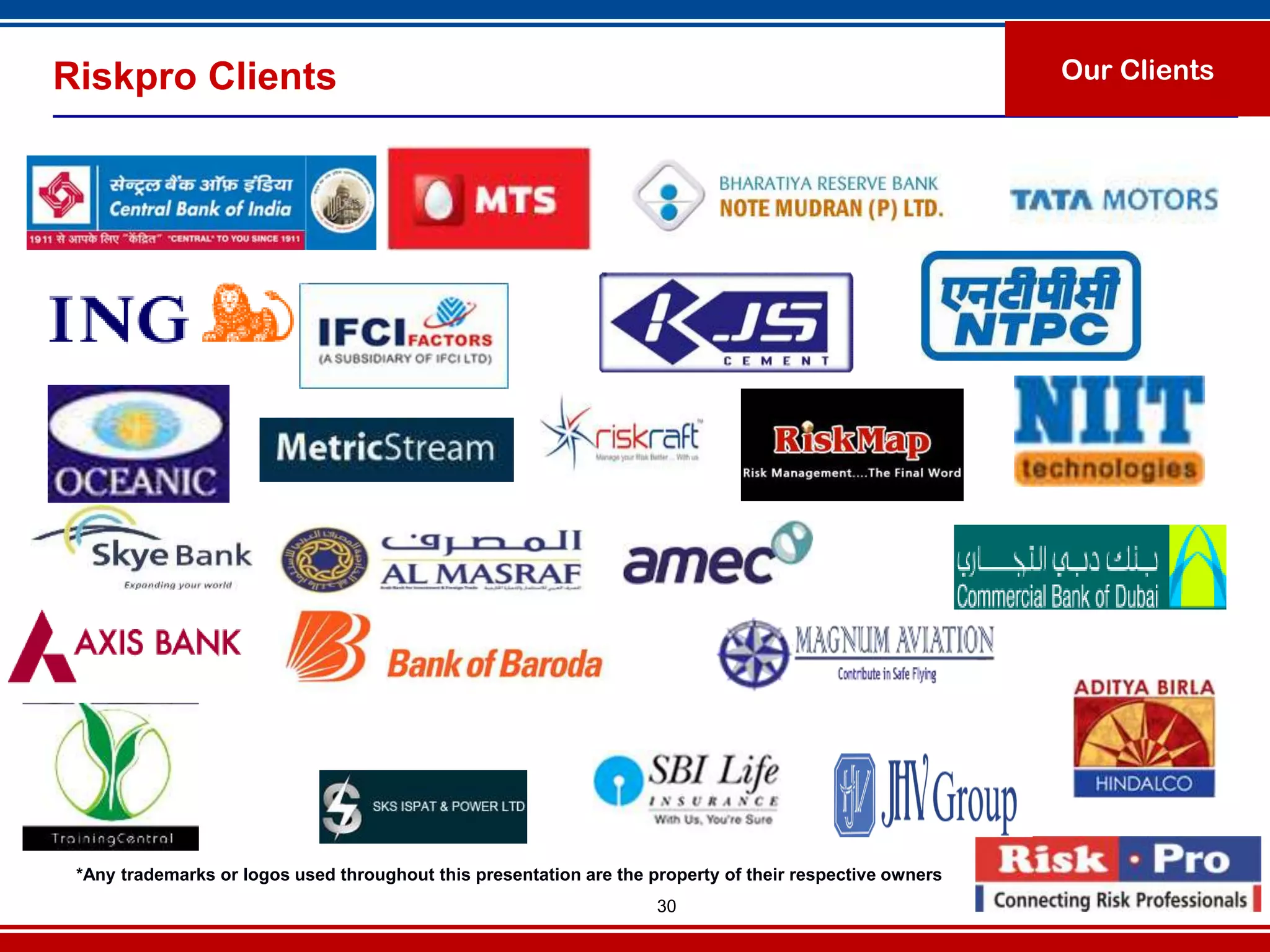 Riskpro Clients                                                                                           Our Clients




 *Any trademarks or logos used throughout this presentation are the property of their respective owners
                                                                     30
 
