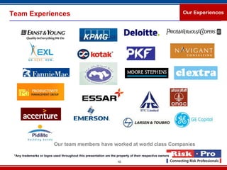 Team Experiences                                                                                          Our Experiences




                           Our team members have worked at world class Companies

 *Any trademarks or logos used throughout this presentation are the property of their respective owners
                                                                    10
 