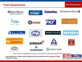 Team Experiences                                                                       Our Experiences




            Our team members have worked at world class Companies
 Any trademarks or logos used throughout this presentation are the property of their
 respective owners
                                                         10
 