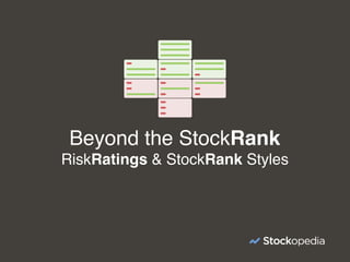 Beyond the StockRank
RiskRatings & StockRank Styles
 