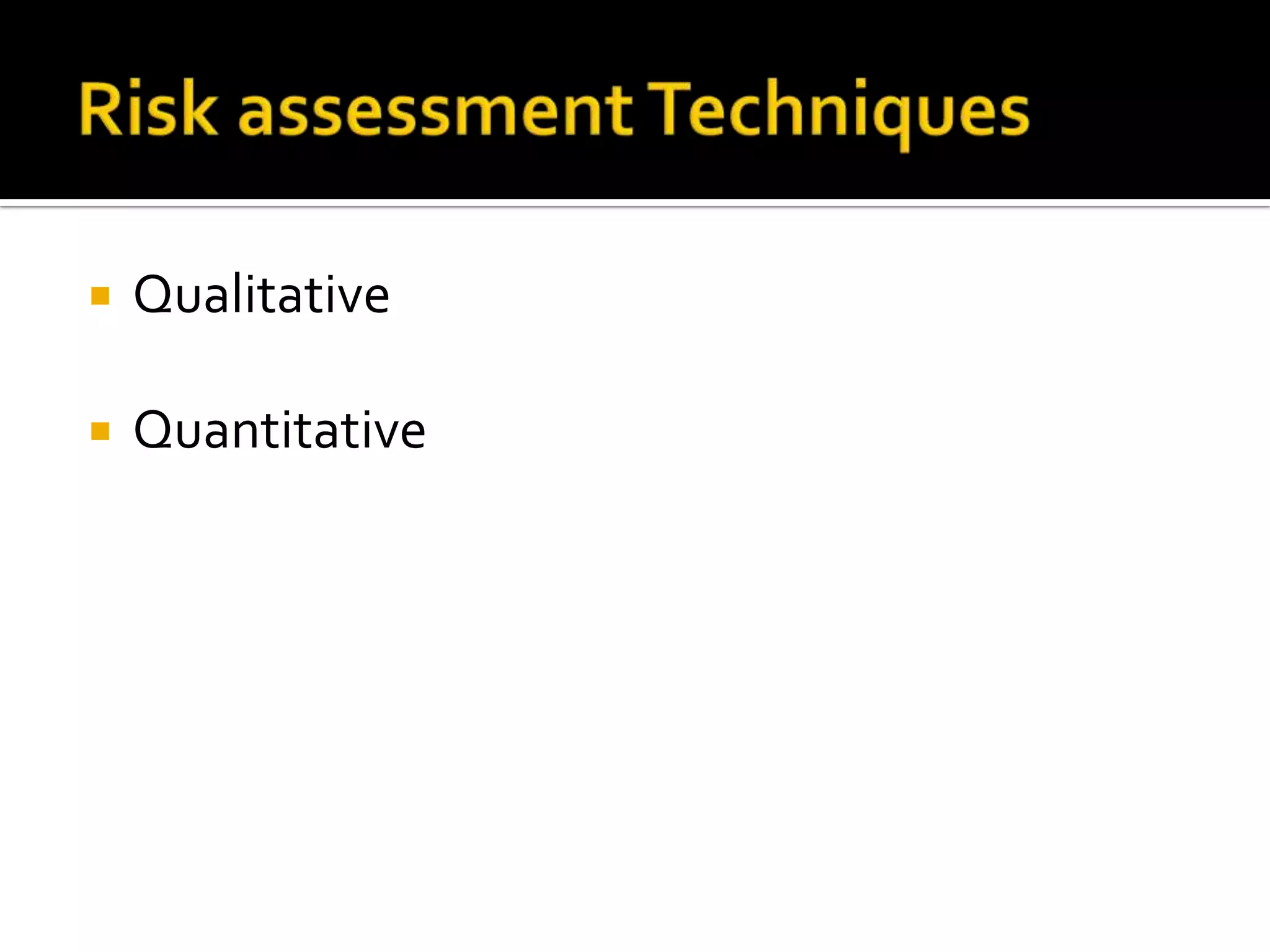  Qualitative
 Quantitative
 