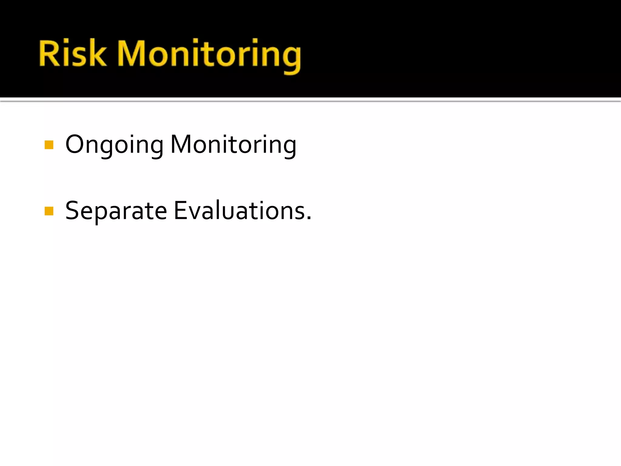  Ongoing Monitoring
 Separate Evaluations.
 
