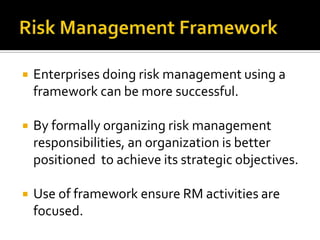  Enterprises doing risk management using a
framework can be more successful.
 By formally organizing risk management
res...