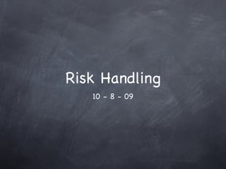 Risk Handling ,[object Object]