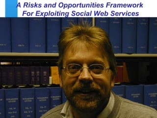 A Risks and Opportunities Framework  For Exploiting Social Web Services 