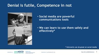 Denial is futile, Competence in not
• Social media are powerful
communications tools
• We can learn to use them safely and
effectively*
5
* Introverts can do great on social media
MATTHEW KATZ, M.D. http://bit.ly/MSKSlideshare
 
