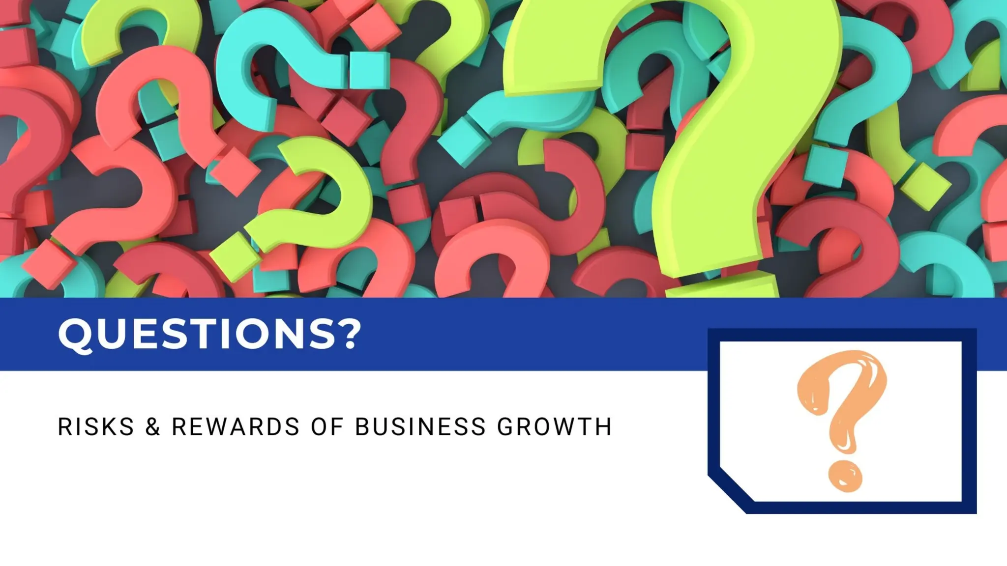 RISKS AND REWARDS OF BUSINESS GROWTH - WORKSHOP