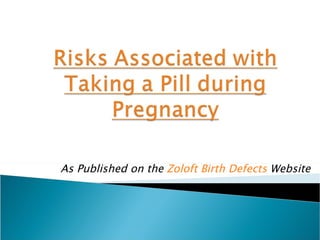 As Published on the  Zoloft Birth Defects  Website 