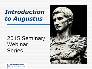 Introduction
to Augustus
2015 Seminar/
Webinar
Series
 