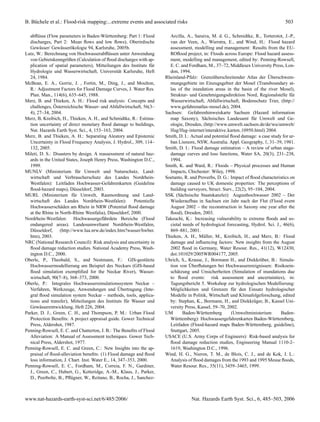 B. B¨ chele et al.: Flood-risk mapping:...extreme events and associated risks
    u                                                                                                                                 503

  abﬂ¨ sse (Flow parameters in Baden-W¨ rttemberg: Part 1: Flood
       u                                   u                             Arcilla, A., Saraiva, M. d. G., Schmidtke, R., Torterotot, J.-P.,
  discharges, Part 2: Mean ﬂows and low ﬂows), Oberirdische              van der Veen, A., Wierstra, E., and Wind, H.: Flood hazard
  Gew¨ sser/ Gew¨ sser¨ kologie 94, Karlsruhe, 2005b.
        a         a     o                                                assessment, modelling and management: Results from the EU-
Lutz, W.: Berechnung von Hochwasserabﬂ¨ ssen unter Anwendung
                                             u                           ROﬂood project, in: Floods across Europe: Flood hazard assess-
  von Gebietskenngr¨ ßen (Calculation of ﬂood discharges with ap-
                      o                                                  ment, modelling and management, edited by: Penning-Rowsell,
  plication of spatial parameters), Mitteilungen des Instituts f¨ r
                                                                  u      E. C. and Fordham, M., 37–72, Middlesex University Press, Lon-
  Hydrologie und Wasserwirtschaft, Universit¨ t Karlsruhe, Heft
                                                  a                      don, 1994.
  24, 1984.                                                                                                                  ¨
                                                                       Rheinland-Pfalz: Grenz¨ berschreitender Atlas der Uberschwem-
                                                                                                u
McBean, E. A., Gorrie, J. , Fortin, M., Ding, J., and Moulton,           mungsgebiete im Einzugsgebiet der Mosel (Transboundary at-
  R.: Adjustment Factors for Flood Damage Curves, J. Water Res.          las of the inundation areas in the basin of the river Mosel),
  Plan. Man., 114(6), 635–645, 1988.                                     Struktur- und Genehmigungsdirektion Nord, Regionalstelle f¨ r   u
Merz, B. and Thieken, A. H.: Flood risk analysis: Concepts and           Wasserwirtschaft, Abfallwirtschaft, Bodenschutz Trier, (http://
               ¨
  challenges, Osterreichische Wasser- und Abfallwirtschaft, 56(3–        www.gefahrenatlas-mosel.de), 2004.
  4), 27–34, 2004.                                                     Sachsen: Gefahrenhinweiskarte Sachsen (Hazard information
Merz, B, Kreibich, H., Thieken, A. H., and Schmidtke, R.: Estima-        map Saxony), S¨ chsisches Landesamt f¨ r Umwelt und Ge-
                                                                                            a                         u
  tion uncertainty of direct monetary ﬂood damage to buildings,          ologie, Dresden, (http://www.umwelt.sachsen.de/de/wu/umwelt/
  Nat. Hazards Earth Syst. Sci., 4, 153–163, 2004.                       lfug/lfug-internet/interaktive karten 10950.html) 2004.
Merz, B. and Thieken, A. H.: Separating Aleatory and Epistemic         Smith, D. I.: Actual and potential ﬂood damage: a case study for ur-
  Uncertainty in Flood Frequency Analysis, J. Hydrol., 309, 114–         ban Lismore, NSW, Australia. Appl. Geography, 1, 31–39, 1981.
  132, 2005.                                                           Smith, D. I.: Flood damage estimation – A review of urban stage-
Mileti, D. S.: Disasters by design. A reassessment of natural haz-       damage curves and loss functions, Water SA, 20(3), 231–238,
  ards in the United States, Joseph Henry Press, Washington D.C.,        1994.
  1999.                                                                Smith, K. and Ward, R.: Floods – Physical processes and Human
MUNLV (Ministerium f¨ r Umwelt und Naturschutz, Land-
                            u                                            Impacts, Chichester: Wiley, 1998.
  wirtschaft und Verbraucherschutz des Landes Nordrhein-               Soetanto, R. and Proverbs, D. G.: Impact of ﬂood characteristics on
  Westfalen): Leitfaden Hochwasser-Gefahrenkarten (Guideline             damage caused to UK domestic properties: The perceptions of
  ﬂood-hazard maps), D¨ sseldorf, 2003.
                          u                                              building surveyors, Struct. Surv., 22(2), 95–104, 2004.
MURL (Ministerium f¨ r Umwelt, Raumordnung und Land-
                          u                                            SSK (S¨ chsische Staatskanzlei): Augusthochwasser 2002 – Der
                                                                               a
  wirtschaft des Landes Nordrhein-Westfalen):            Potentielle     Wiederaufbau in Sachsen ein Jahr nach der Flut (Flood event
  Hochwassersch¨ den am Rhein in NRW (Potential ﬂood damage
                  a                                                      August 2002 – the reconstruction in Saxony one year after the
  at the Rhine in North-Rhine Westfalia), D¨ sseldorf, 2000.
                                               u                         ﬂood), Dresden, 2003.
Nordrhein-Westfalen: Hochwassergef¨ hrdete Bereiche (Flood
                                         a                             Takeuchi, K.: Increasing vulnerability to extreme ﬂoods and so-
  endangered areas). Landesumweltamt Nordrhein-Westfalen,                cietal needs of hydrological forecasting, Hydrol. Sci. J., 46(6),
  D¨ sseldorf, (http://www.lua.nrw.de/index.htm?wasser/hwber.
    u                                                                    869–881, 2001.
  htm), 2003.                                                          Thieken, A. H., M¨ ller, M., Kreibich, H., and Merz, B.: Flood
                                                                                            u
NRC (National Research Council): Risk analysis and uncertainty in        damage and inﬂuencing factors: New insights from the August
  ﬂood damage reduction studies. National Academy Press, Wash-           2002 ﬂood in Germany, Water Resour. Res., 41(12), W12430,
  ington D.C., 2000.                                                     doi:101029/2005WR004177, 2005.
Oberle, P., Theobald, S., and Nestmann, F.: GIS-gest¨ tzte    u        Uhrich, S., Krause, J., Bormann H., and Diekkr¨ ber, B.: Simula-
                                                                                                                        u
  Hochwassermodellierung am Beispiel des Neckars (GIS-based                         ¨
                                                                         tion von Uberﬂutungen bei Hochwasserereignissen: Risikoein-
  ﬂood simulation exempliﬁed for the Neckar River), Wasser-              sch¨ tzung und Unsicherheiten (Simulation of inundations due
                                                                             a
  wirtschaft, 90(7–8), 368–373, 2000.                                    to ﬂood events: risk assessment and uncertainties), in:
Oberle, P.: Integrales Hochwassersimulationssystem Neckar –              Tagungsbericht 5. Workshop zur hydrologischen Modellierung:
                                                  ¨
  Verfahren, Werkzeuge, Anwendungen und Ubertragung (Inte-               M¨ glichkeiten und Grenzen f¨ r den Einsatz hydrologischer
                                                                            o                              u
  gral ﬂood simulation system Neckar – methods, tools, applica-          Modelle in Politik, Wirtschaft und Klimafolgeforschung, edited
  tions and transfer), Mitteilungen des Instituts f¨ r Wasser und
                                                     u                   by: Stephan, K., Bormann, H., and Diekkr¨ ger, B., Kassel Uni-
                                                                                                                      u
  Gew¨ sserentwicklung, Heft 226, 2004.
        a                                                                versity Press, Kassel, 59–70, 2002.
Parker, D. J., Green, C. H., and Thompson, P. M.: Urban Flood          UM       Baden-W¨ rttemberg
                                                                                          u               (Umweltministerium       Baden-
  Protection Beneﬁts: A project appraisal guide. Gower Technical         W¨ rttemberg): Hochwassergefahrenkarten Baden-W¨ rttemberg,
                                                                            u                                                  u
  Press, Aldershot, 1987.                                                Leitfaden (Flood-hazard maps Baden-W¨ rttemberg, guideline),
                                                                                                                    u
Penning-Rowsell, E. C. and Chatterton, J. B.: The Beneﬁts of Flood       Stuttgart, 2005.
  Alleviation: A Manual of Assessment techniques. Gower Tech-          USACE (U.S. Army Corps of Engineers): Risk-based analysis for
  nical Press, Aldershot, 1977.                                          ﬂood damage reduction studies, Engineering Manual 1110-2–
Penning-Rowsell, E. C. and Green, C.: New Insights into the ap-          1619, Washington D.C., 1996.
  praisal of ﬂood-alleviation beneﬁts: (1) Flood damage and ﬂood       Wind, H. G., Nieron, T. M., de Blois, C. J., and de Kok, J. L.:
  loss information, J. Chart. Inst. Water E., 14, 347–353, 2000.         Analysis of ﬂood damages from the 1993 and 1995 Meuse ﬂoods,
Penning-Rowsell, E. C., Fordham, M., Correia, F. N., Gardiner,           Water Resour. Res., 35(11), 3459–3465, 1999.
  J., Green, C., Hubert, G., Ketteridge, A.-M., Klaus, J., Parker,
  D., Peerbolte, B., Pﬂ¨ gner, W., Reitano, B., Rocha, J., Sanchez-
                        u



www.nat-hazards-earth-syst-sci.net/6/485/2006/                                      Nat. Hazards Earth Syst. Sci., 6, 485–503, 2006
 