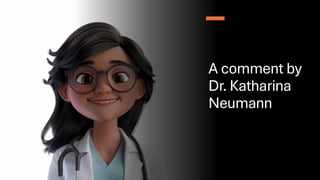 A comment by
Dr. Katharina
Neumann
 