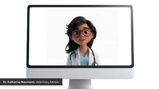 Dr. Katharina Neumann, Veterinary Advisor
 