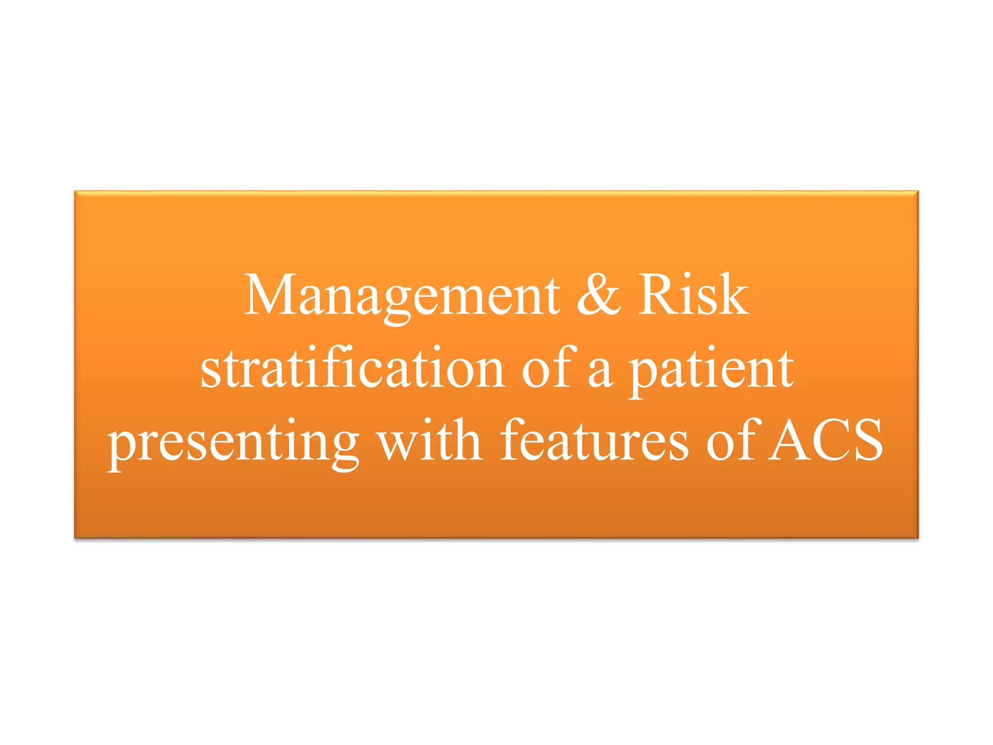 Risk stratification of an acs patient | PPT