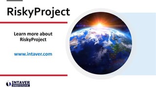 RiskyProject
Learn more about
RiskyProject
www.intaver.com
 