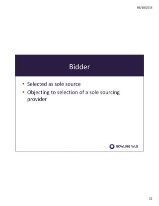 06/10/2016
22
Bidder
• Selected as sole source
• Objecting to selection of a sole sourcing
provider
 