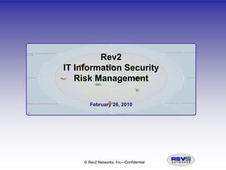 Rev2  IT Information Security Risk Management February 26, 2010 