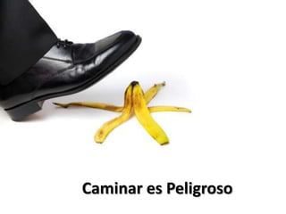 Caminar es Peligroso