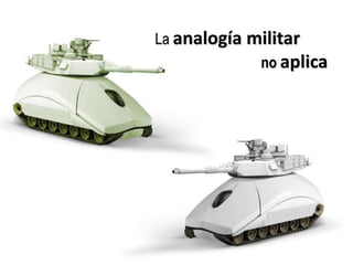 La analogía militarno aplica