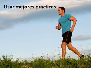 Usar mejores prácticas