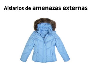 Aislarlos de amenazas externas