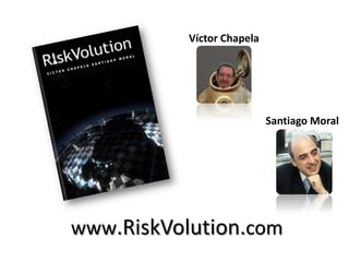 Víctor ChapelaSantiago Moralwww.RiskVolution.com