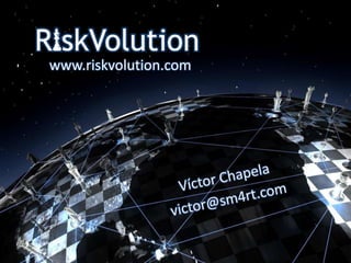 www.riskvolution.comVíctor Chapela	victor@sm4rt.com