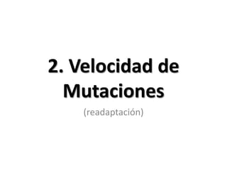 2. Velocidad de Mutaciones(readaptación)