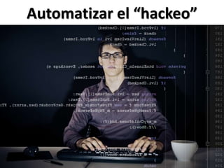 Automatizar el “hackeo”