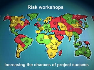 Risk workshops Increasing the chances of project success 