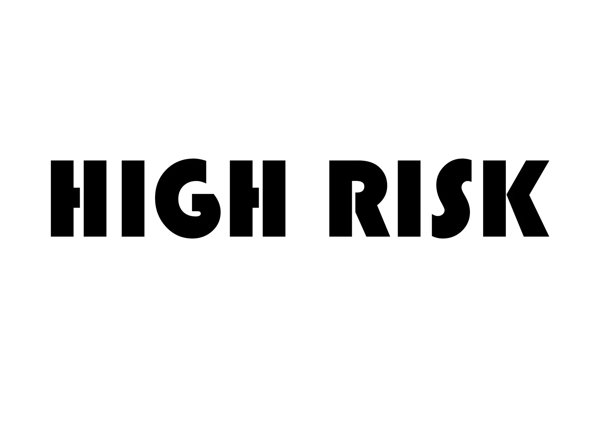 HIGH RISK
 