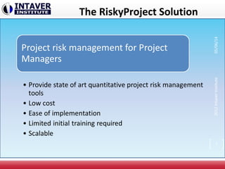 The RiskyProject Solution
2012IntaverInstitute05/06/14
7
 