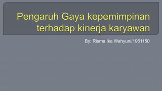 By: Risma Ika Wahyuni/1961150
 