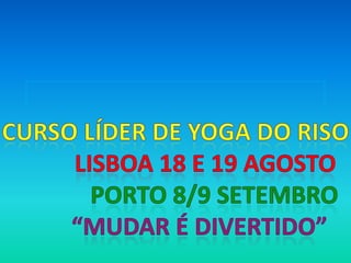 CURSO DE LIDER DE YOGA DO RISO - LISBOA 18/19 AGOSTO