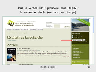 Dans la version SPIP provisoire pour RISOM : la recherche simple (sur tous les champs) 