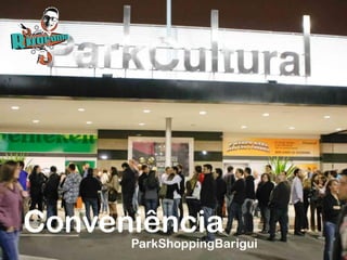 Conveniência
ParkShoppingBarigui
 