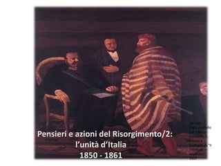 Corrado
                                        Cagli, pannello

Pensieri e azioni del Risorgimento/2:   con Vittorio
                                        Emanuele II,
                                        Cavour e
           l’unità d’Italia             Garibaldi, in “Il
                                        trionfo di
             1850 - 1861                Mussolini”,
                                        1937
 
