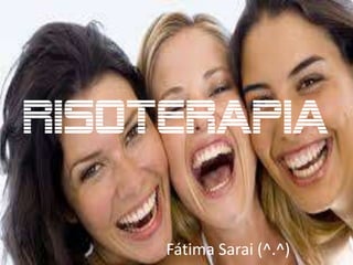 RISOTERAPIA
Fátima Sarai (^.^)