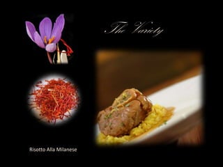 The Variety
Risotto Alla Milanese
 