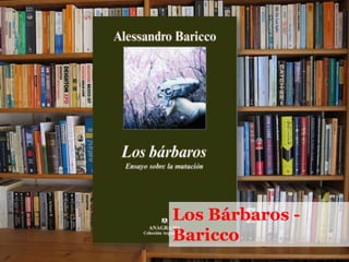 Los Bárbaros -
Baricco
 
