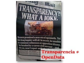 Transparencia ≠
OpenData
 