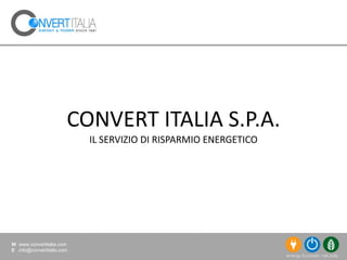 CONVERT ITALIA S.P.A. IL SERVIZIO DI RISPARMIO ENERGETICO 