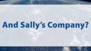 And Sally’s Company?
 