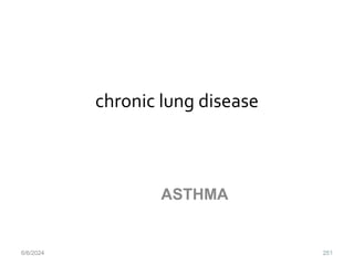chronic lung disease
ASTHMA
6/6/2024 251
 