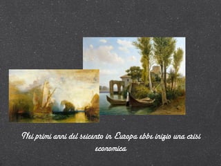 Nei primi anni del seicento in Europa ebbe inizio una crisi
                        economica
 