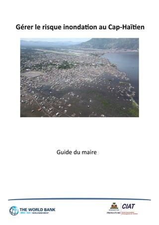 Gérer le risque inondation au Cap-Haïtien
Guide du maire
 